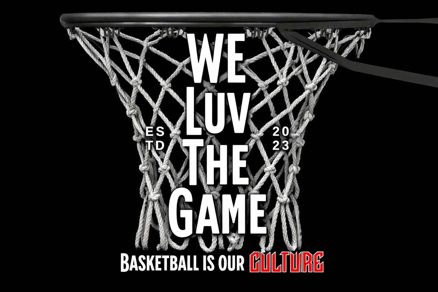 We Luv The Game — basketball is our culture, established 2023